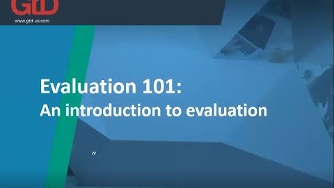 Evaluation 101: Introduction to Evaluation