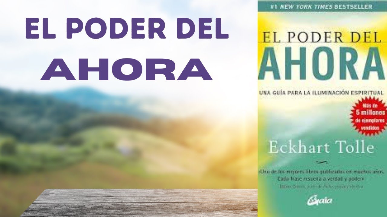 El Poder del Ahora Eckhart Tolle (Resumen): Mejorar tu Vida en el ...