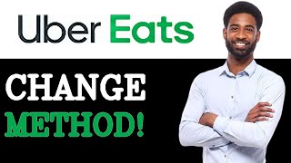 How To Change A Payment Method On Uber Eats (2025)
