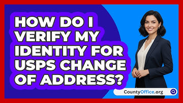 How Do I Verify My Identity For USPS   Change Of Address? | CountyOffice News