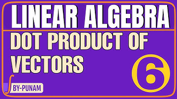 Dot product of vectors (Scalar)|LINEAR ALGEBRA|ONE SHOT VIDEO|Solved examples|Career by Punam|