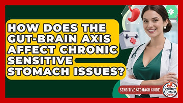 How Does The Gut-brain Axis Affect Chronic Sensitive Stomach Issues? - Sensitive Stomach Guide