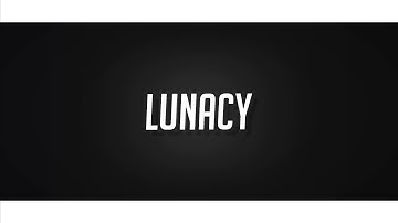 Lunacy Intro