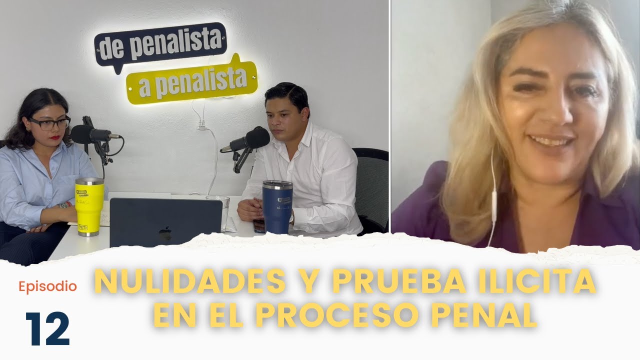 DPAP #12 Nulidades y prueba ilícita en el Proceso Penal Ft. Dra. Marisela Cifuentes