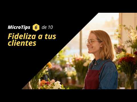 MicroTip 6: Fideliza a tus clientes