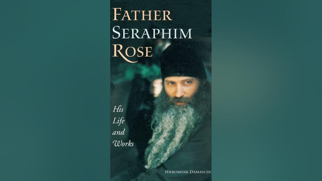 Father Seraphim Rose His Life and Works Preface YouTube
