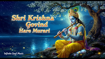 Shri Krishna Govind Hare Murari | Meditate with Krishna – Soothing Bhakti Chant for Peace & Healing