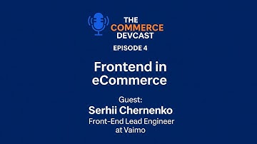 The Commerce DevCast #4 - Frontend in eCommerce