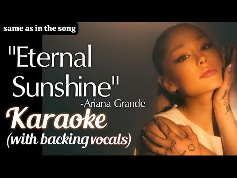 Karaoke | Eternal Sunshine  (with backing vocals) (same as in the song instrumental) Ariana Grande
