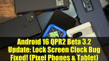 Android 16 QPR2 Beta 3.2 Update: Lock Screen Clock Bug Fixed! (Pixel Phones & Tablet)