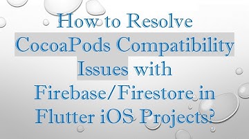 How to Resolve CocoaPods Compatibility Issues with Firebase/Firestore in Flutter iOS Projects?