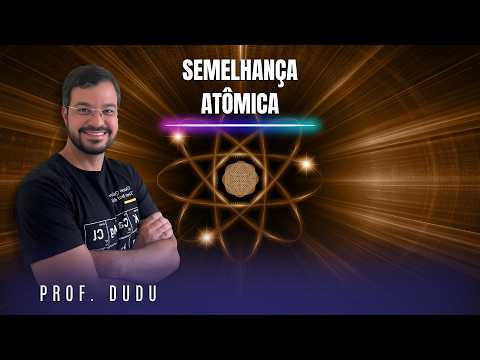 SEMELHANÇA ATÔMICA