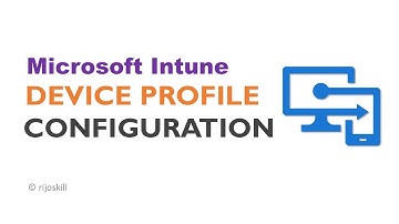 Master Microsoft Intune: Create and Configure Device Profiles for Optimal Device Management
