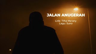 Download lagu Jalan Anugerah (Lirik Video Rasmi)