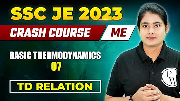 SSC JE 2023 | Basic Thermodynamics 07 | TD Relation | Mechanical Engineering