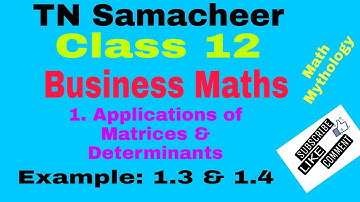 TN Class 12 Samacheer|Business Maths|CH-1|Application of Matrices & Determinants|Example: 1.3 & 1.4