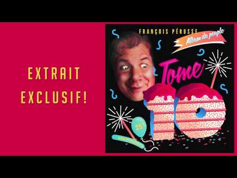 Extrait de l’Album du peuple – Tome 10 – François Pérusse
