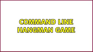 Celebrity Command line Hangman game (2 Solutions!!) Wealth