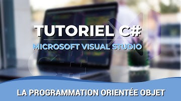 Tutoriel C# - Apprendre la Programmation Orientée Objet