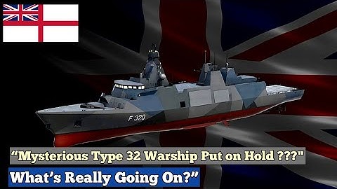 UK’s Secretive Type 32 Warship Project Suddenly Halts — What’s Really Going On?