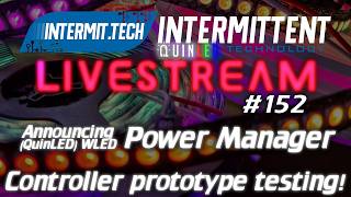 Intermit.Tech #152 - Controller prototypes and WLED Power Manager