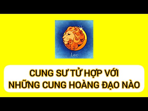 Video: Những Cung Hoàng đạo Nào Phù Hợp Với Sư Tử