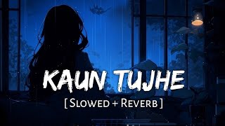 Download lagu Kaun Tujhe — Slow Reverb | Palak Muchhal | M.S. Dhoni: The Untold Story