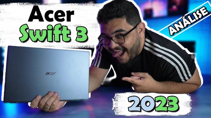 Acer Swift 3 o melhor notebook da sua categoria? Unboxing e primeiras  impressões 