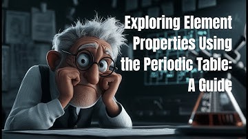 Exploring Element Properties Using the Periodic Table: A Guide