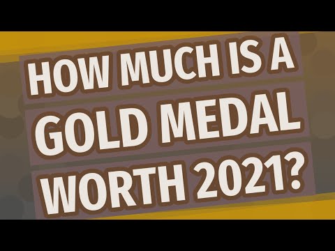 How Much Is A Gold Medal Worth 2021?