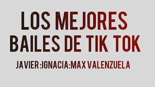 Los Mejores Bailes De Tik Tok Ignacia Antoniamax Valenzuela.javier Martinez