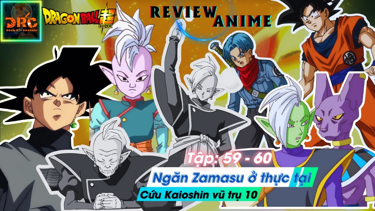 Review Dragon Ball Super 59-60 Tiêu Diệt Zamasu Ở Thực Tại Cứu Kyoshin #10  🌈 | Tóm Tắt Dragon Ball - Youtube