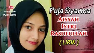 LIRIK AISYAH ISTRI RASULULLAH COVER PUJA SYARMA