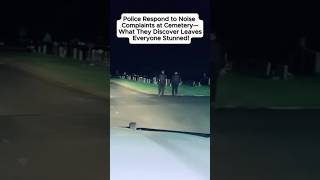 Police Respond to Noise Complaints at Cemetery—What They Discover Leaves Everyone Stunned#truestory
