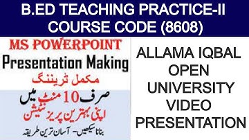 How to make PowerPoint presentation? 8608 | Lesson Plan and Video Presentation | Teaching Practice I