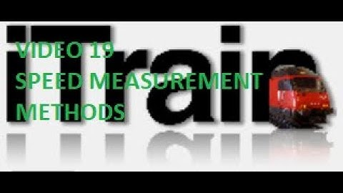 Video 19: Using iTrain Tutorial Series - Speed Measurement Methods