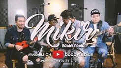 BOBBY FEBIAN | MIKIR (OFFICIAL MUSIC VIDEO) #kristenkatanya2  - Durasi: 4:12. 