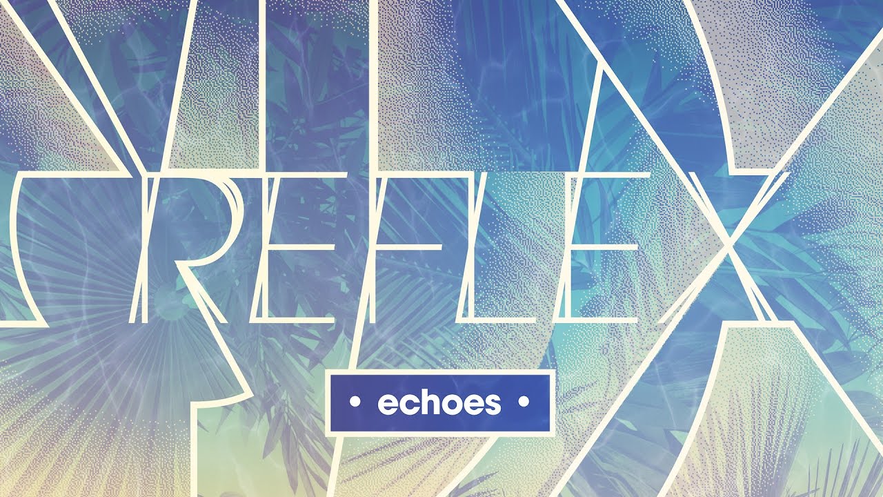 Obejrzyj REFLEX Echoes w YouTube Obejrzyj REFLEX Echoes w YouTube