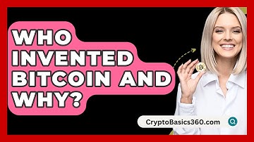 Who Invented Bitcoin And Why? - CryptoBasics360.com
