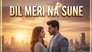 Dil Meri Na Sune  Original Urdu Romantic Love Song