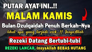 Dzikir Malam Kamis Mustajab !! InsyaAllah Rezekimu Mengalir Deras Datang Tak Terduga, Night Dua