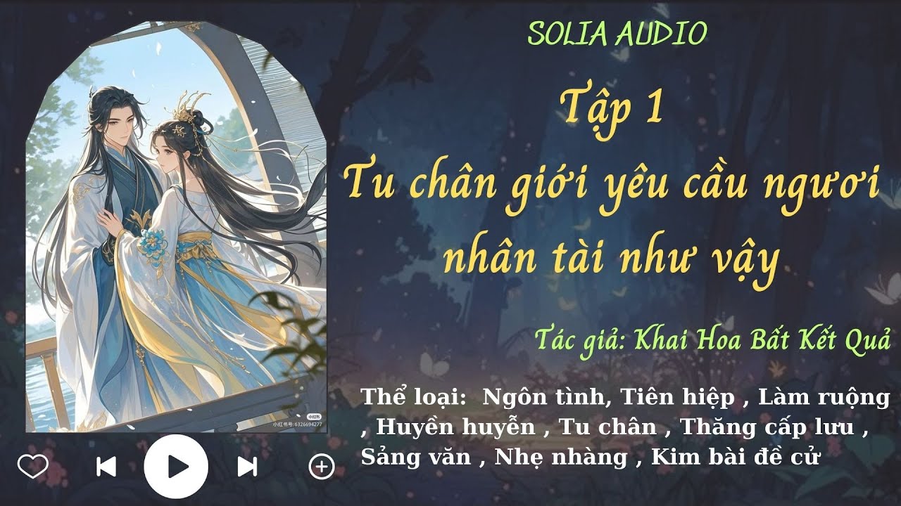 [Tập 1] Tu tiên: Tu chân giới yêu cầu ngươi nhân tài như vậy ‐ Solia Audio