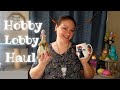 Fun Hobby Lobby Haul | Springtime Hobby Lobby | Hobby Lobby Finds