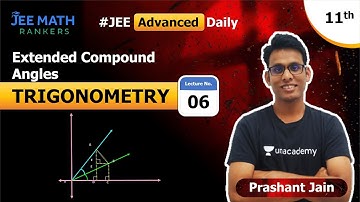 Class XI JEE Trigonometry | Compound Angles | JEE Maths Rankers | Prashant Jain