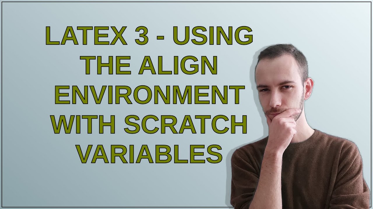 LaTeX 3 - Using the align environment with scratch variables - YouTube