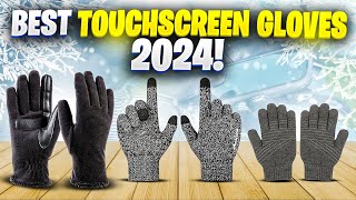 Best Touchscreen Gloves Of The Year 2024!