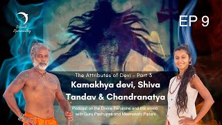 Kamakhya Devi, Shiva Tandav & Chandranatya - Attributes of Devi Part 3- with Guru Pashupati