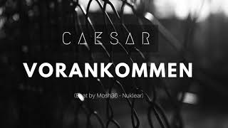 Caesar - Vorankommen (Beat by Mosh36 - Nuklear)