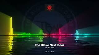 The Bloke Next Door - It's Bizarre #Trance #Edm #Club #Dance #House