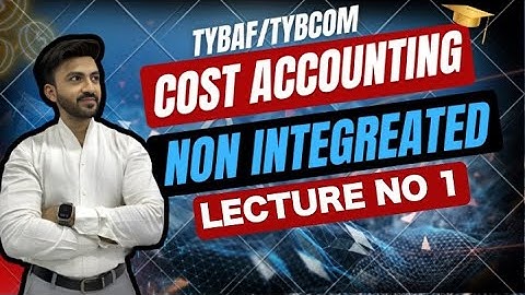 #1 TYBAF| COST ACCOUNT | NON-INTEGRATED | SIRAJ SHAIKH| COST CONTROL| MUMBAI UNIVERSITY